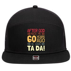 Funny 60th Birthday God Said Ta Da 60 Year Old 7 Panel Mesh Trucker Snapback Hat