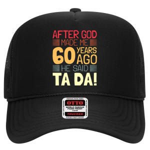 Funny 60th Birthday God Said Ta Da 60 Year Old High Crown Mesh Back Trucker Hat