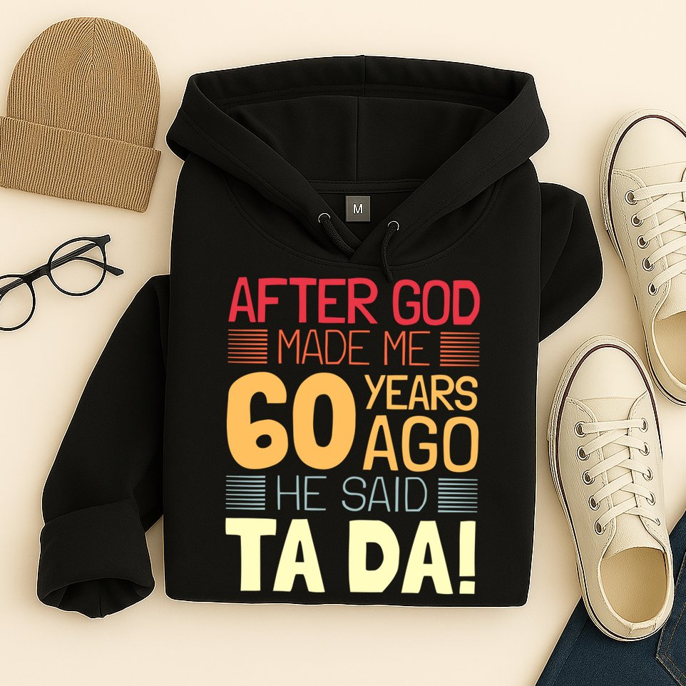 Funny 60th Birthday God Said Ta Da 60 Year Old Hoodie