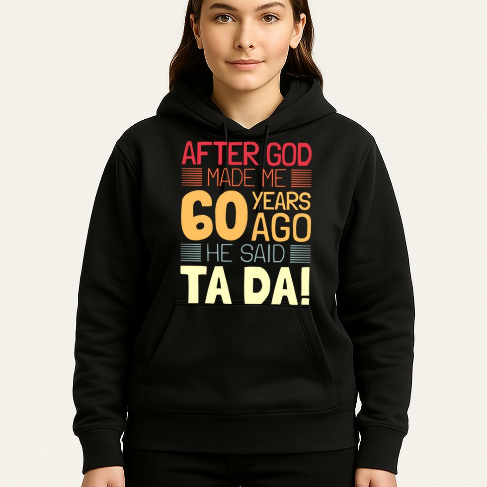 Funny 60th Birthday God Said Ta Da 60 Year Old Hoodie