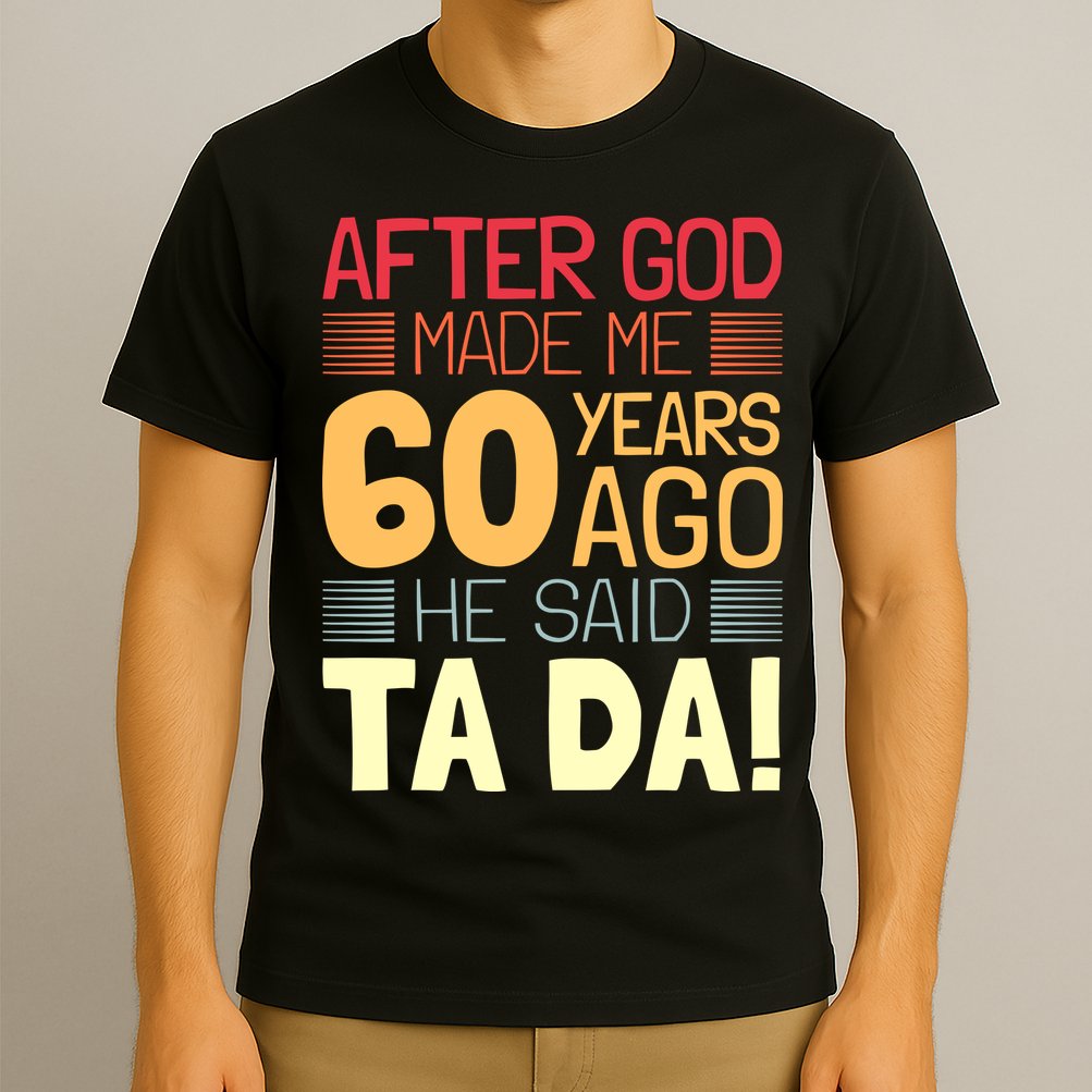 Funny 60th Birthday God Said Ta Da 60 Year Old T-Shirt