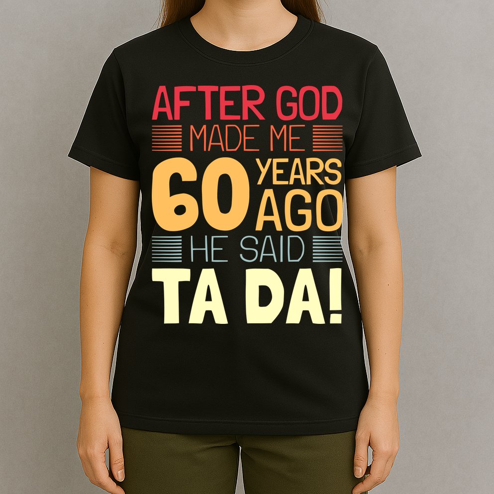 Funny 60th Birthday God Said Ta Da 60 Year Old T-Shirt