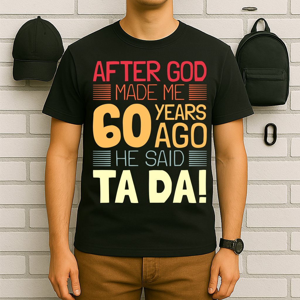 Funny 60th Birthday God Said Ta Da 60 Year Old T-Shirt
