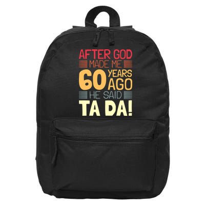 Funny 60th Birthday God Said Ta Da 60 Year Old 16 in Basic Backpack