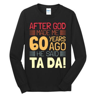 Funny 60th Birthday God Said Ta Da 60 Year Old Tall Long Sleeve T-Shirt