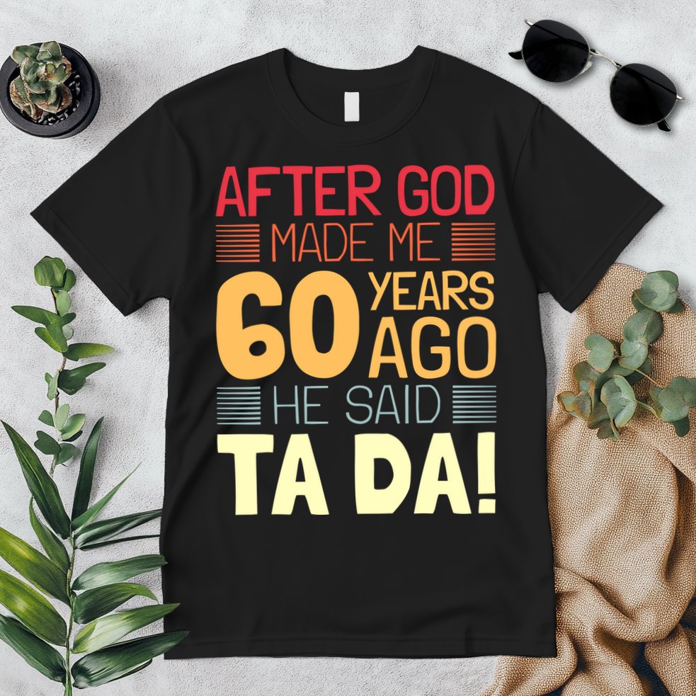 Funny 60th Birthday God Said Ta Da 60 Year Old Premium T-Shirt