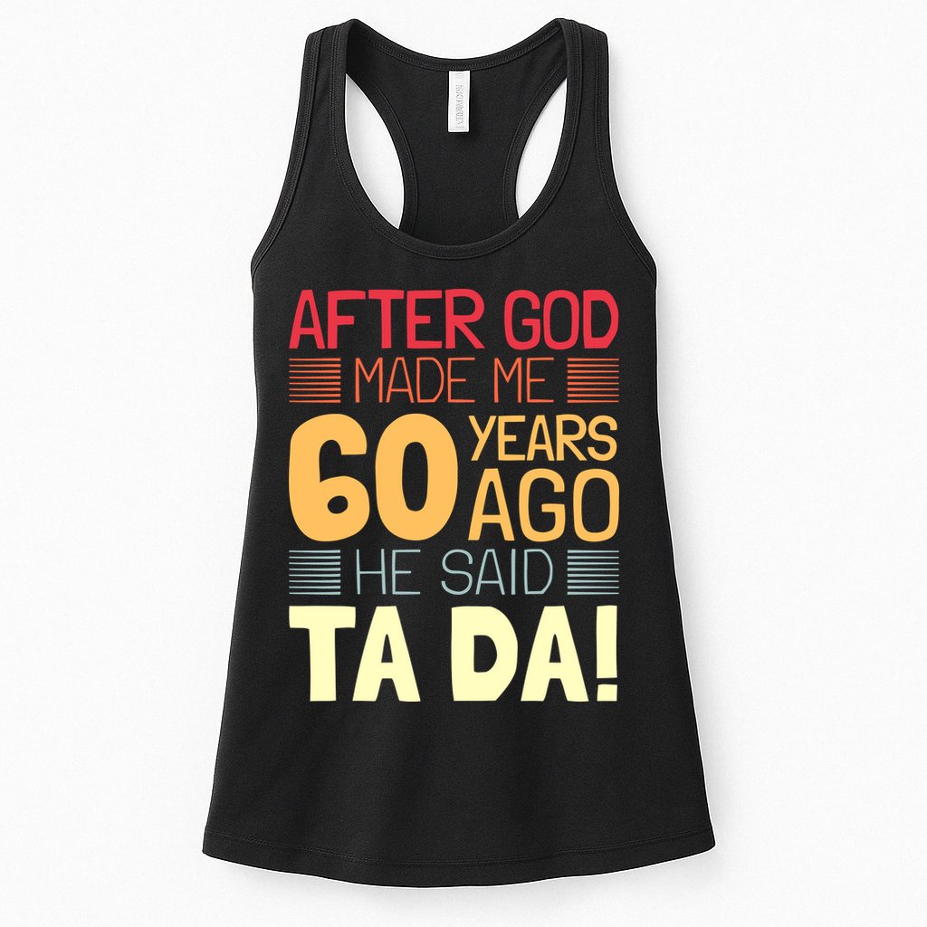Funny 60th Birthday God Said Ta Da 60 Year Old Womens Tank Top