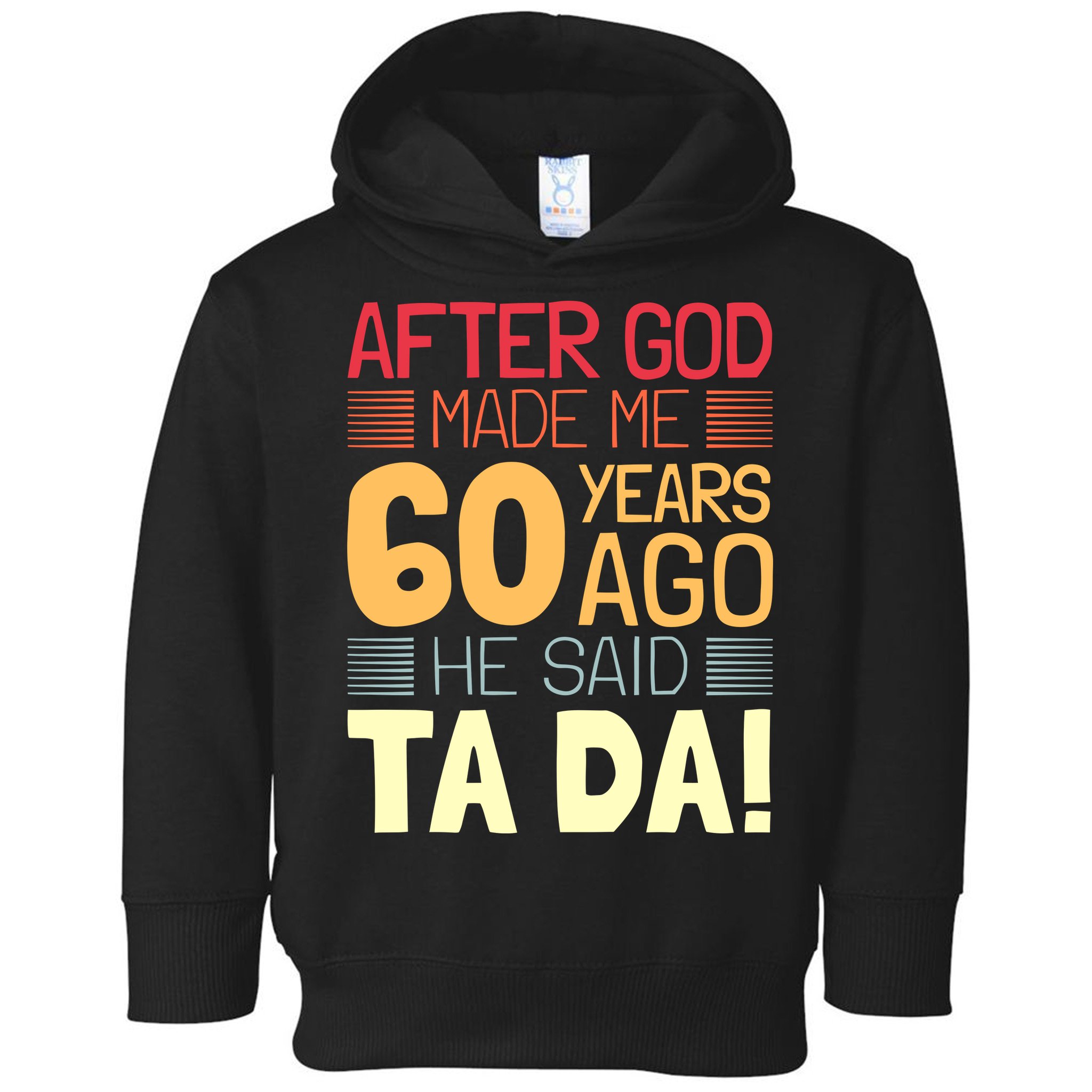Funny 60th Birthday God Said Ta Da 60 Year Old Toddler Hoodie