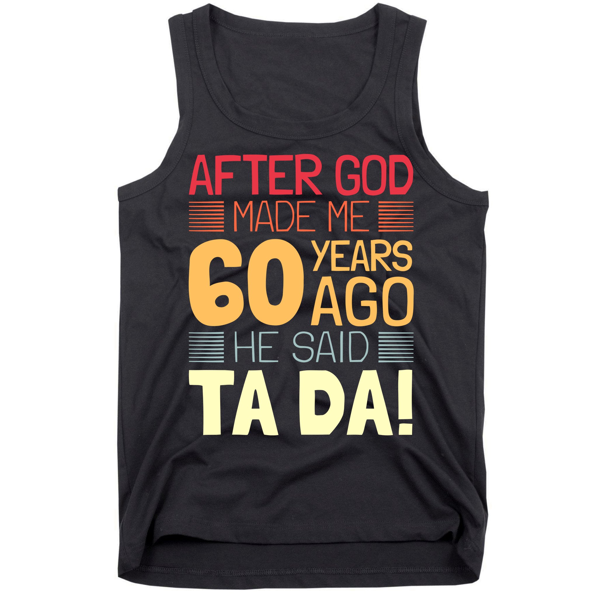 Funny 60th Birthday God Said Ta Da 60 Year Old Tank Top