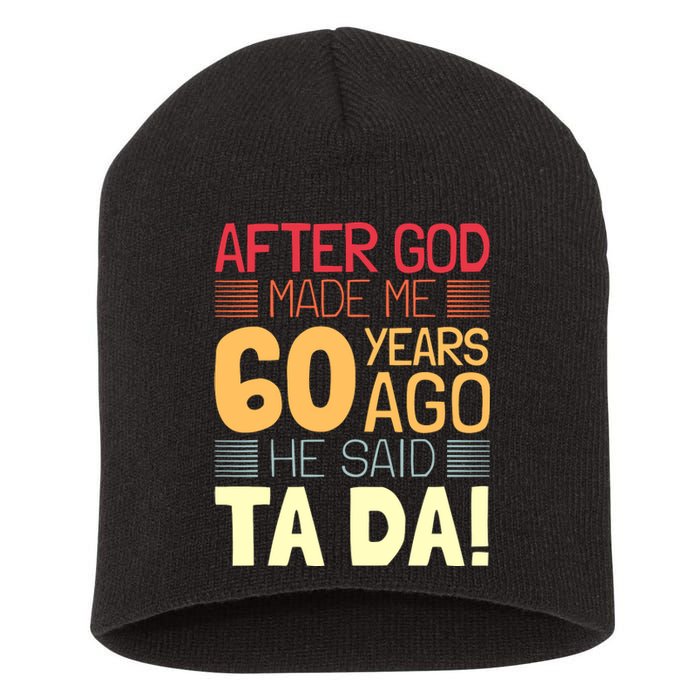 Funny 60th Birthday God Said Ta Da 60 Year Old Short Acrylic Beanie