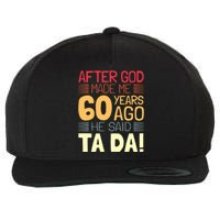 Funny 60th Birthday God Said Ta Da 60 Year Old Wool Snapback Cap