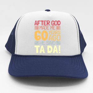 Funny 60th Birthday God Said Ta Da 60 Year Old Trucker Hat