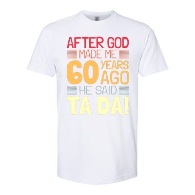 Funny 60th Birthday God Said Ta Da 60 Year Old Softstyle® CVC T-Shirt