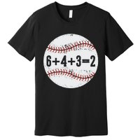 Funny 6+4+3=2 Double Play Baseball Gift Premium T-Shirt