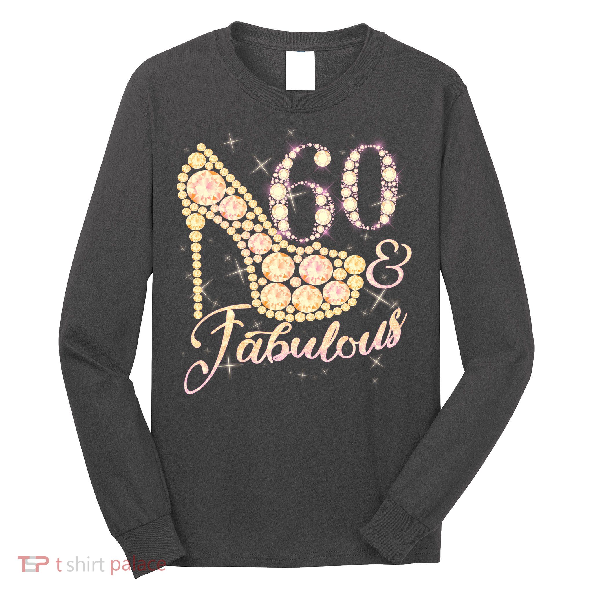 Fabulous & 60 Sparkly Heel 60th Birthday Long Sleeve Shirt