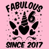 Fabulous 6 Since 2017 Unicorn Birthday Toddler T-Shirt