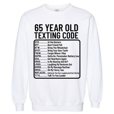 Funny 65 Year Old Texting Code Birthday Garment-Dyed Sweatshirt