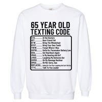 Funny 65 Year Old Texting Code Birthday Garment-Dyed Sweatshirt