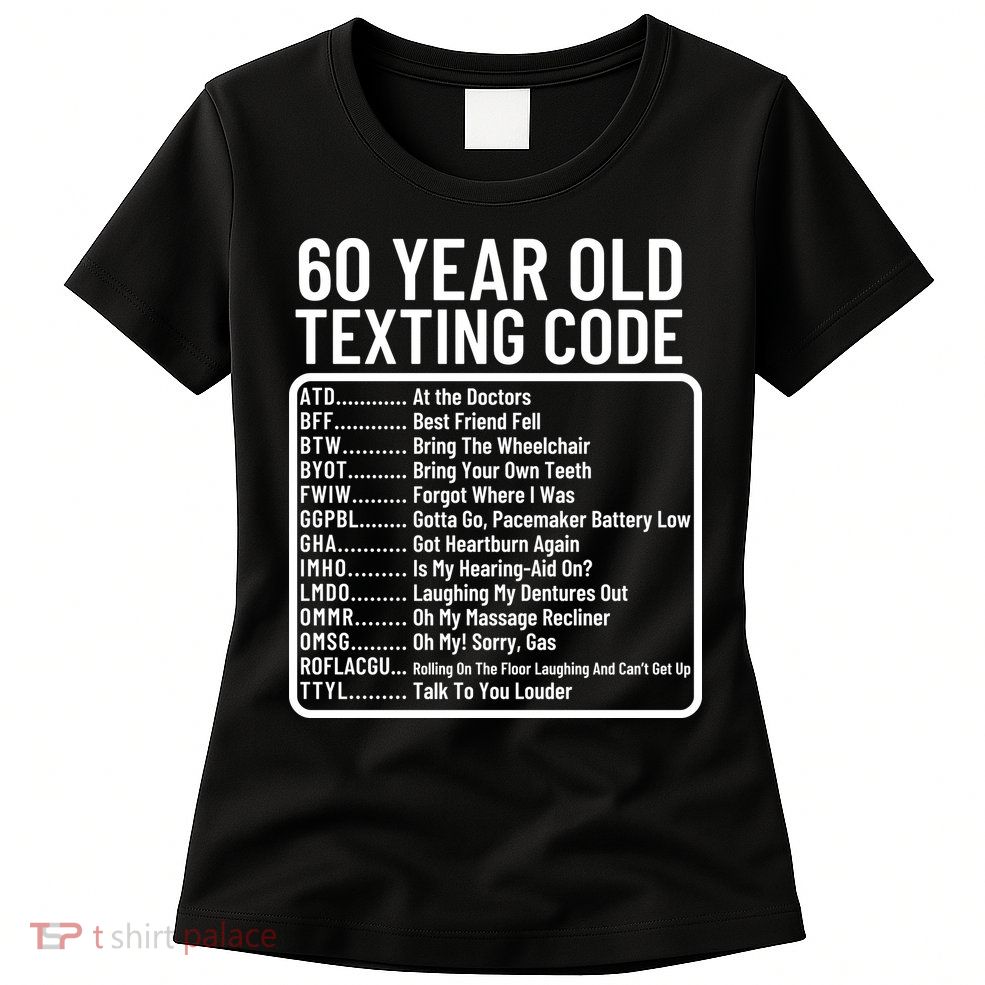 Funny 60 Year Old Texting Code Birthday Womens T-Shirt