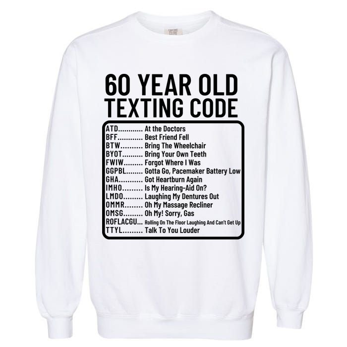 Funny 60 Year Old Texting Code Birthday Garment-Dyed Sweatshirt