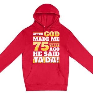 Funny 75th Birthday Present - 75 Years Premium Pullover Hoodie