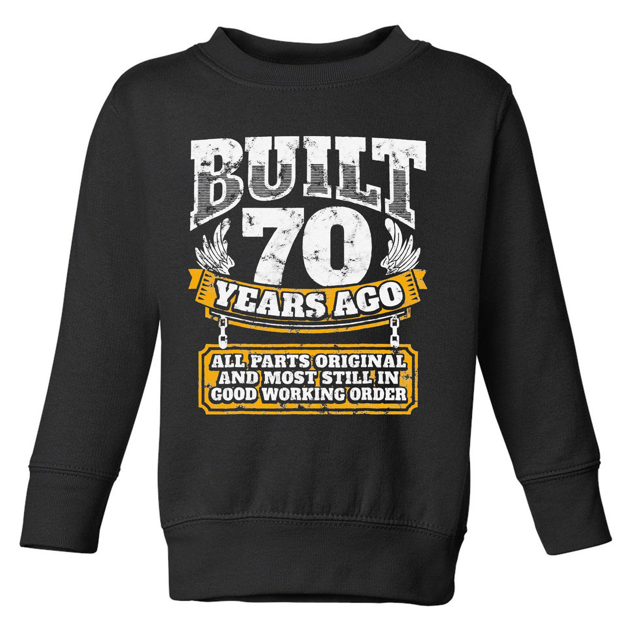 Funny 70th Birthday BDay Gift Saying Age 70 Year Joke Toddler Sweatshirt