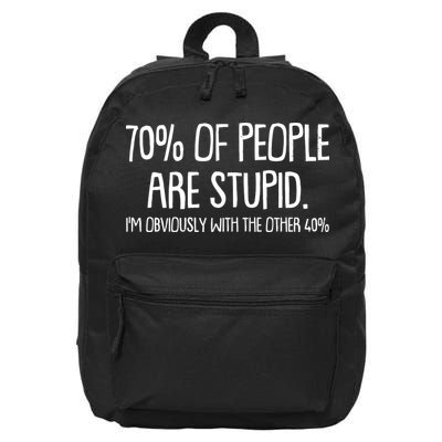 Funny 70 Percent Of People Are Stupid I'm Obviously With The Other 40 Percent 16 in Basic Backpack
