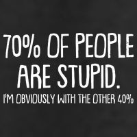 Funny 70 Percent Of People Are Stupid I'm Obviously With The Other 40 Percent Golf Towel