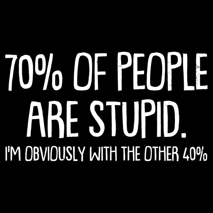 Funny 70 Percent Of People Are Stupid I'm Obviously With The Other 40 Percent Women's Crop Top Tee