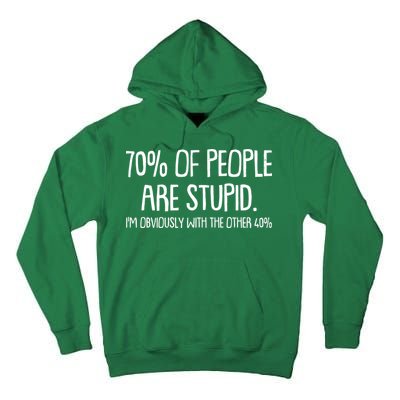 Funny 70 Percent Of People Are Stupid I'm Obviously With The Other 40 Percent Tall Hoodie
