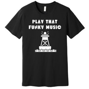 Funny 70s Retro Disco Play That Funky Music Premium T-Shirt