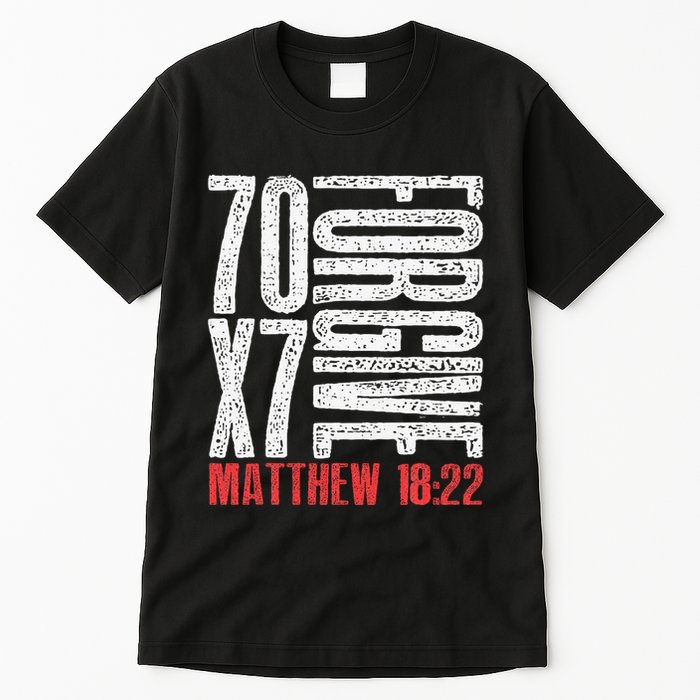 Forgive 70 X 7 Times Seventy Times Seven Jesus Matthew 1822 Tall T-Shirt