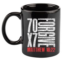Forgive 70 X 7 Times Seventy Times Seven Jesus Matthew 1822 11oz C Handle Ceramic Mug