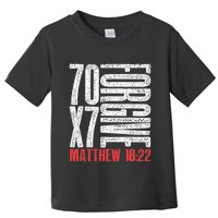 Forgive 70 X 7 Times Seventy Times Seven Jesus Matthew 1822 Toddler T-Shirt