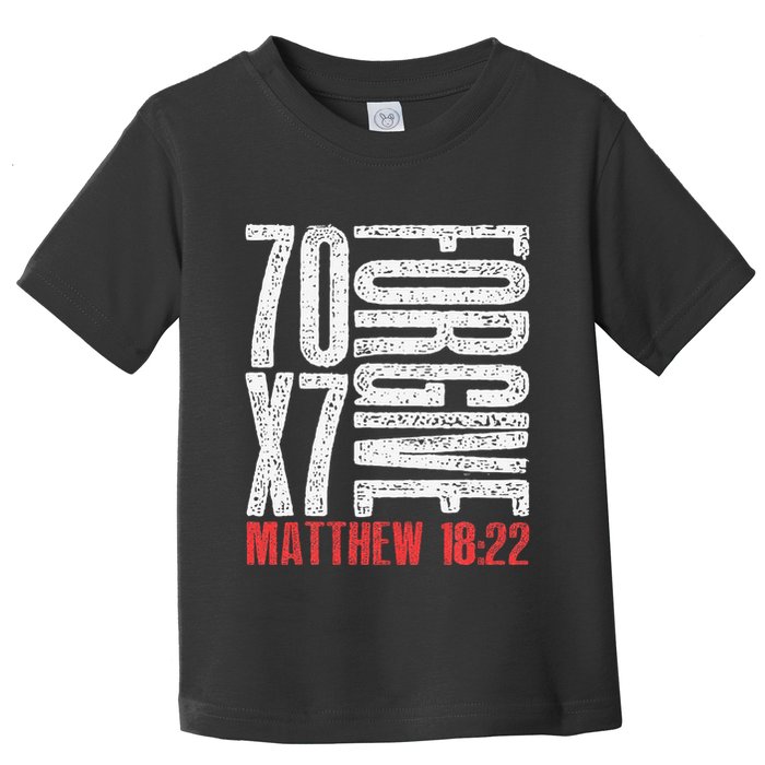 Forgive 70 X 7 Times Seventy Times Seven Jesus Matthew 1822 Toddler T-Shirt