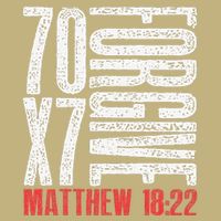 Forgive 70 X 7 Times Seventy Times Seven Jesus Matthew 1822 Performance Shirt