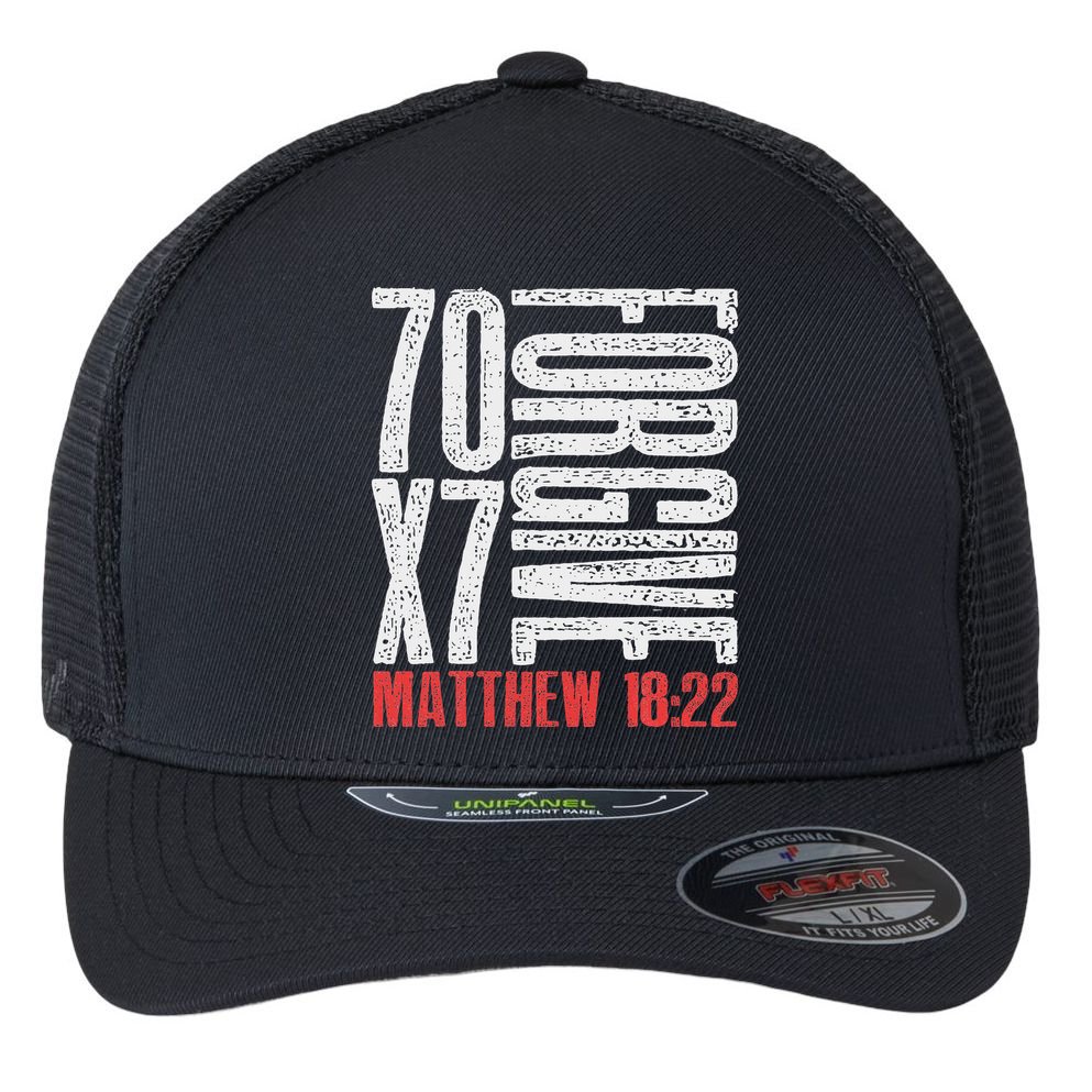 Forgive 70 X 7 Times Seventy Times Seven Jesus Matthew 1822 Flexfit Unipanel Trucker Cap