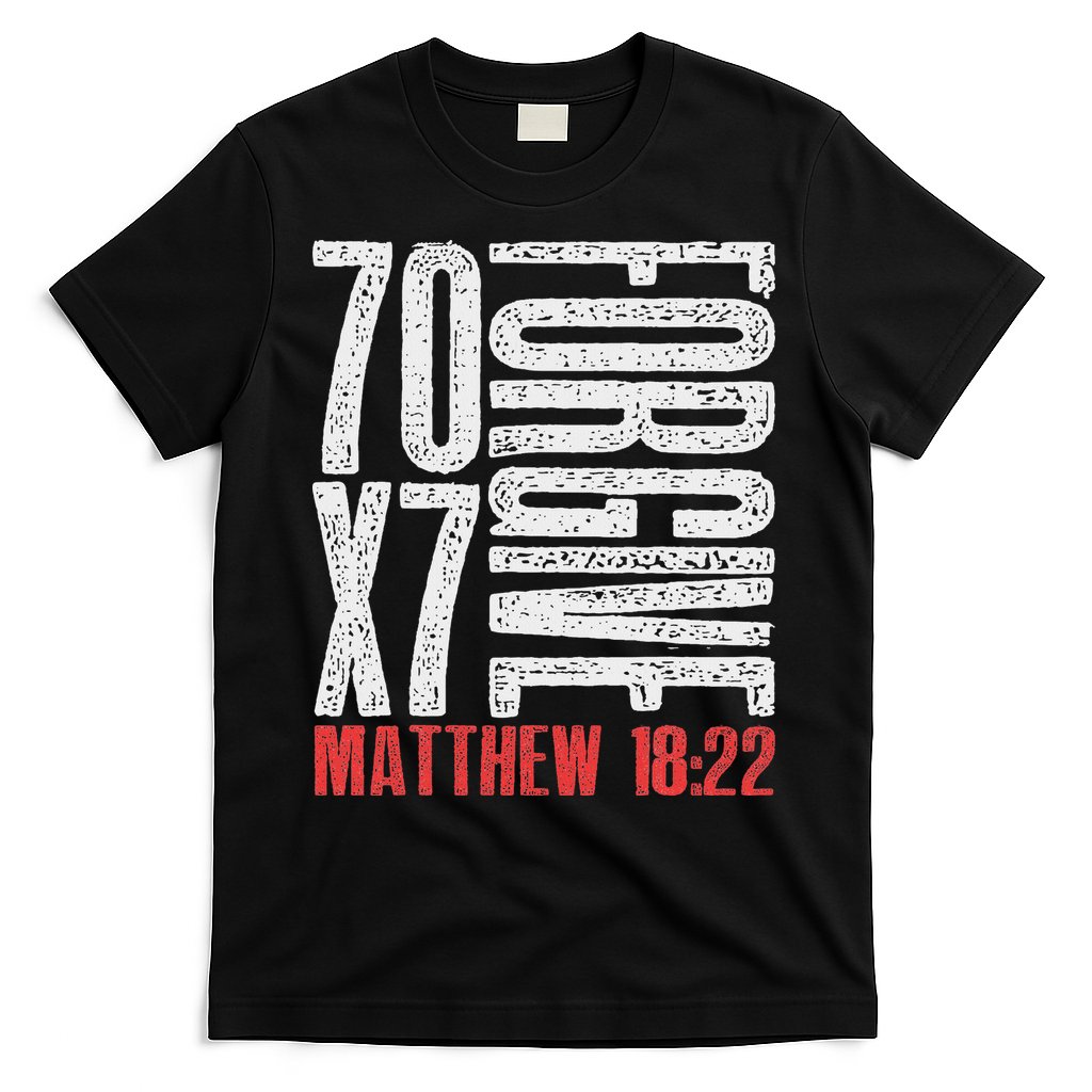 Forgive 70 X 7 Times Seventy Times Seven Jesus Matthew 1822 T-Shirt