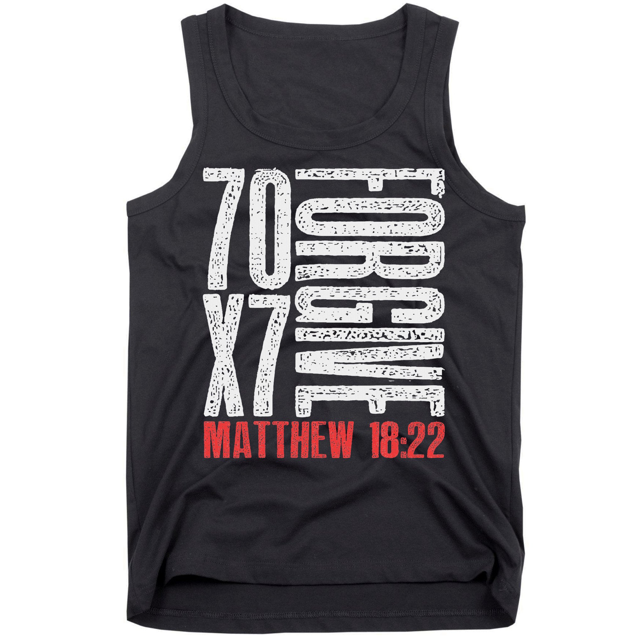 Forgive 70 X 7 Times Seventy Times Seven Jesus Matthew 1822 Tank Top