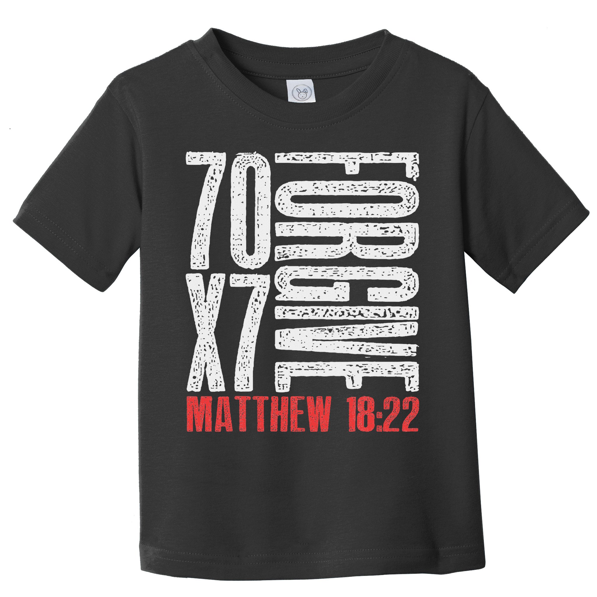 Forgive 70 X 7 Times Seventy Times Seven Jesus Matthew 1822 Toddler T-Shirt