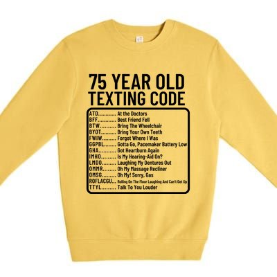 Funny 75 Year Old Texting Code Birthday Premium Crewneck Sweatshirt