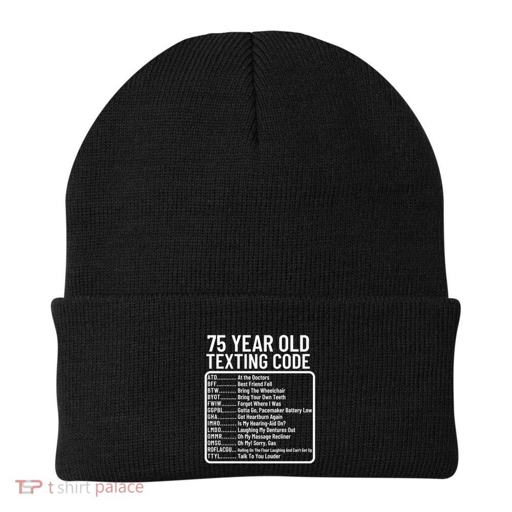 Funny 75 Year Old Texting Code Birthday Beanie