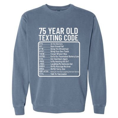 Funny 75 Year Old Texting Code Birthday Garment-Dyed Sweatshirt