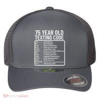 Funny 75 Year Old Texting Code Birthday Flexfit Unipanel Trucker Cap