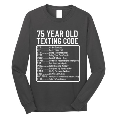 Funny 75 Year Old Texting Code Birthday Long Sleeve Shirt