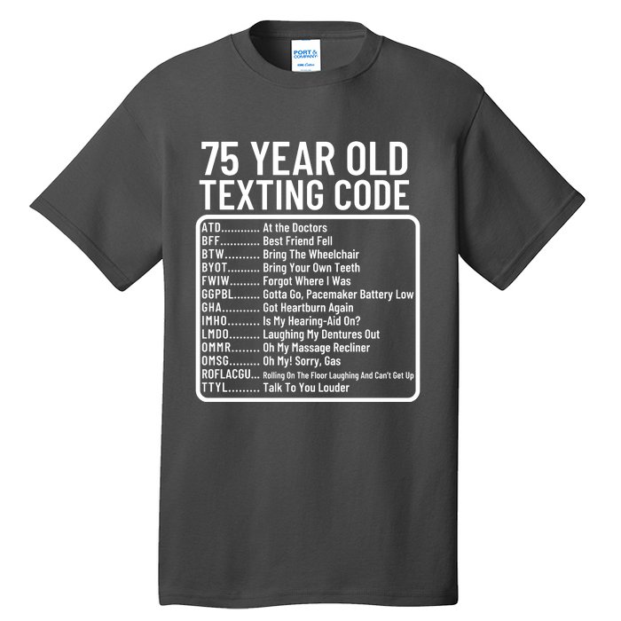 Funny 75 Year Old Texting Code Birthday Tall T-Shirt