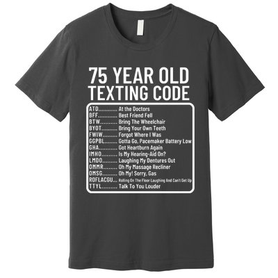 Funny 75 Year Old Texting Code Birthday Premium T-Shirt