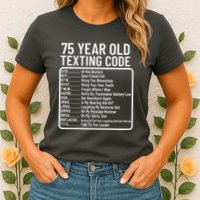 Funny 75 Year Old Texting Code Birthday Womens T-Shirt