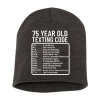 Funny 75 Year Old Texting Code Birthday Short Acrylic Beanie