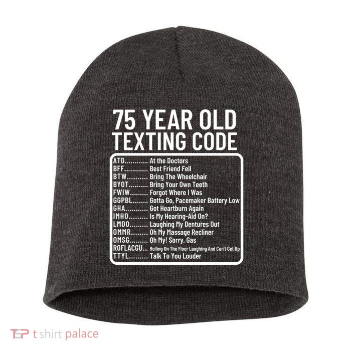 Funny 75 Year Old Texting Code Birthday Short Acrylic Beanie